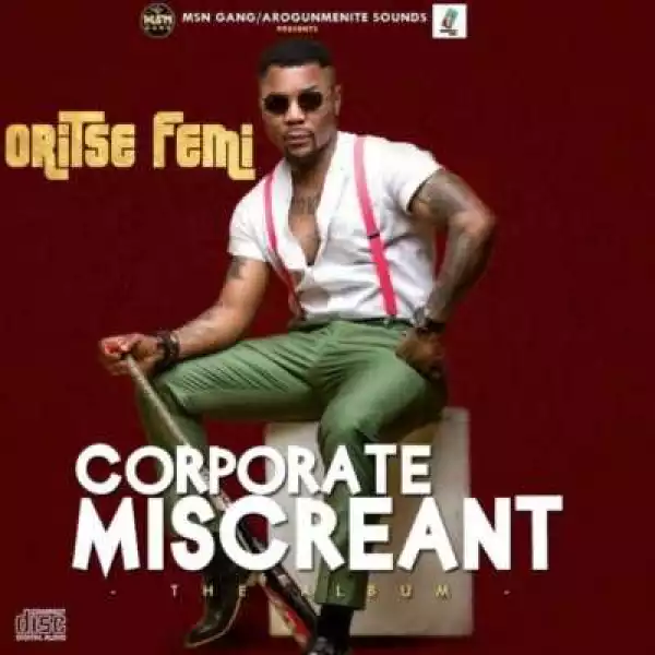 Oritse Femi Reveals Tracklist For “Corporate Miscreant” Album